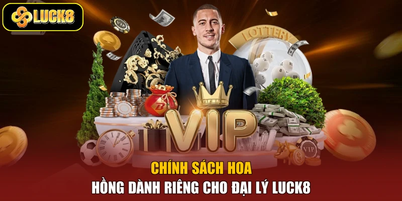 Chính sách hoa hồng dành riêng cho đại lý Luck8