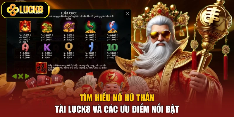Tìm hiểu nổ hũ thần tài Luck8 và các ưu điểm nổi bật