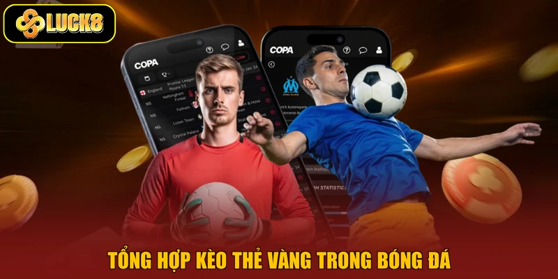 Tổng hợp kèo thẻ vàng trong bóng đá