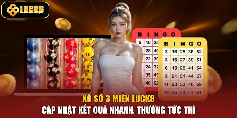 Xổ Số 3 Miền Luck8 - Cập Nhật Kết Quả Nhanh, Thưởng Tức Thì